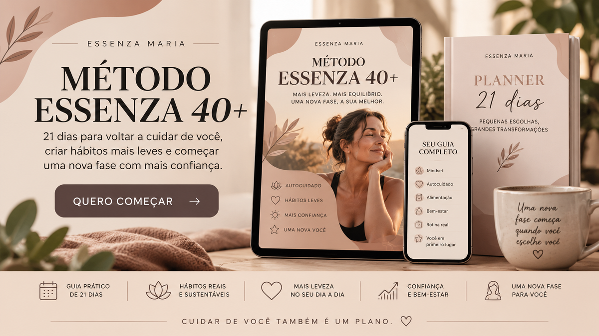 Método Essenza 40+/21 Dias de Autocuidado e Bem-Estar